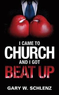 bokomslag I Came To Church And I Got Beat Up