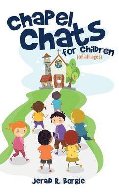 Chapel Chats for Children (of All Ages) 1