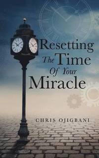 bokomslag Resetting the Time of Your Miracle