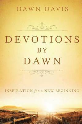 Dawn Davis - Devotions by Dawn, Häftad