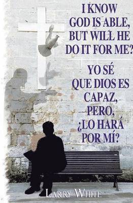 Larry White - I Know God Is Able, But Will He Do It for Me?, Häftad