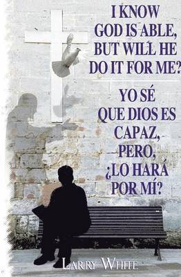 I Know God Is Able, But Will He Do It for Me? 1