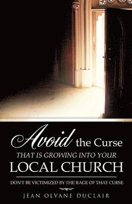 Avoid the Curse That Is Growing Into Your Local Church 1