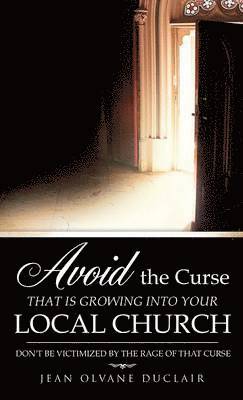 Avoid the Curse That Is Growing Into Your Local Church