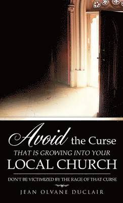 Avoid the Curse That Is Growing Into Your Local Church 1