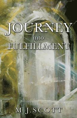 M J Scott, M. J. Scott, M.J. SCOTT - Journey Into Fulfillment, Häftad
