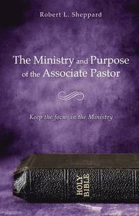 bokomslag Ministry and Purpose of the Associate Pastor