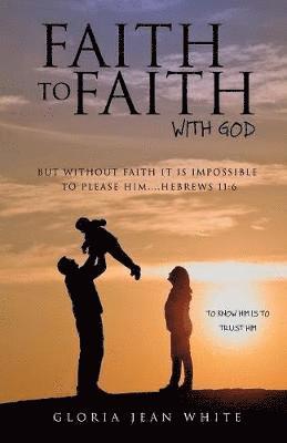 Faith to Faith with God 1