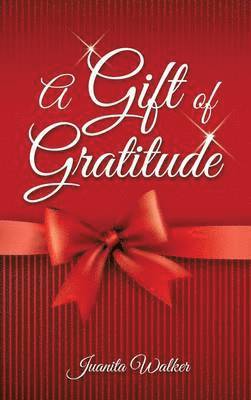 Juanita Walker - Gift of Gratitude, Inbunden