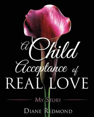 Diane Redmond - Child Acceptance of Real Love, Häftad