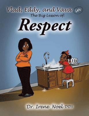Irene Noel - Vlad, Eddy, and Vava learn a big lesson about respect, Häftad