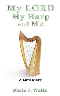 My LORD My Harp and Me 1