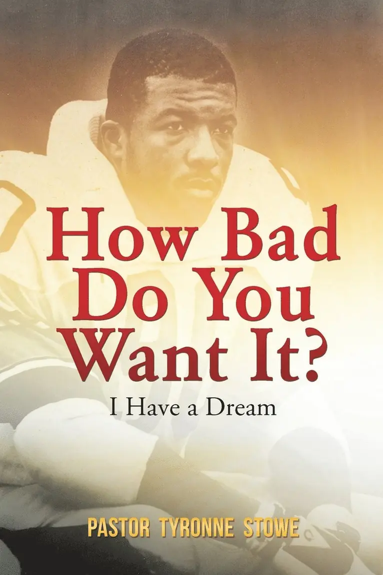 Pastor Tyronne Stowe - How bad do you want it?, Häftad. Tillgänglighet: Lägg i varukorg