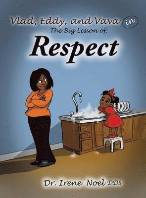 Irene Noel - Vlad, Eddy, and Vava learn a big lesson about respect, Inbunden