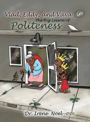 Irene Noel - Vlad, Eddy, and Vava learn a big lesson about politeness, Inbunden