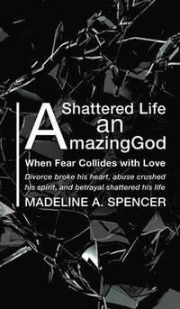 bokomslag A Shattered Life An Amazing God