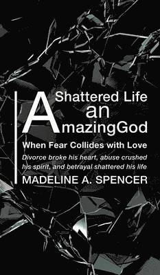 A Shattered Life An Amazing God 1