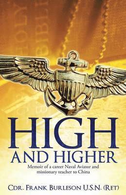 Cdr Frank Burleson U S N (Ret), Cdr Frank Burleson U. S. N. (Ret), Cdr. Frank Burleson U.S.N. (Ret) - High and Higher, Häftad