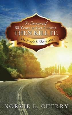 I Survived 60 Years to Get Cancer, Then Kill It. 1