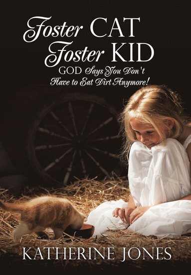 bokomslag Foster Cat Foster Kid God Says You Don't Have to Eat Dirt Anymore!