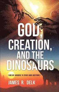 bokomslag God, Creation, and the Dinosaurs