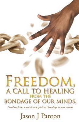bokomslag Freedom, a call to healing from the bondage of our minds.