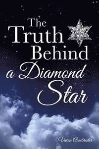 bokomslag The Truth Behind a Diamond Star