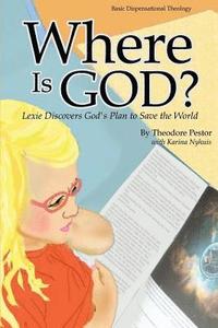 bokomslag Where Is God? Lexie Discovers God's Plan to Save the World