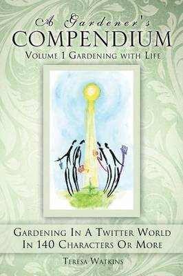 bokomslag Gardener's Compendium Volume 1 Gardening with Life