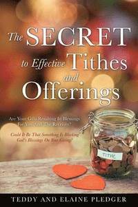 bokomslag The Secret to Effective Tithes and Offerings