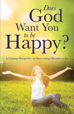 Does God Want You to be Happy? 1