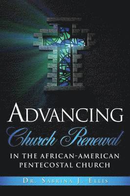 bokomslag Advancing Church Renewal in the African-American Pentecostal Church