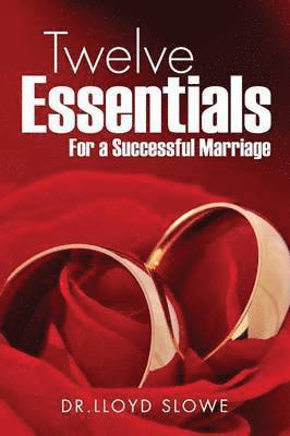 Twelve Essentials For a Successful Marriage Successful Marriage 1