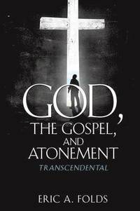 bokomslag God, the Gospel, and Atonement