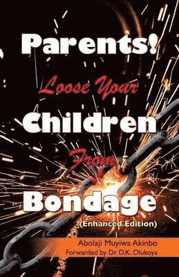 Parents! Loose Your Children From Bondage 1