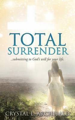 Crystal L Archibald, Crystal L. Archibald - Total Surrender, Häftad