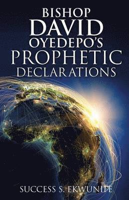 bokomslag Bishop David Oyedepo's Prophetic Declarations