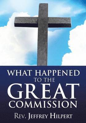 bokomslag What Happened To The Great Commission