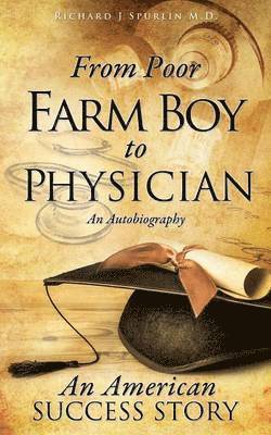 From Poor Farm Boy to Physician 1