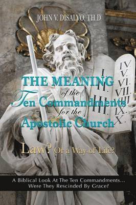 The Meaning of the Ten Commandments For The Apostolic Church 1