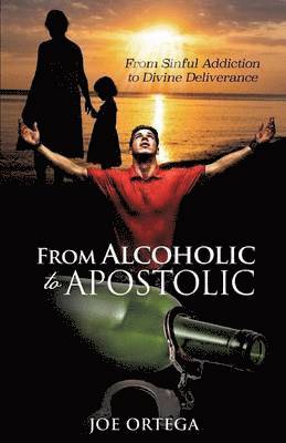 bokomslag From Alcoholic to Apostolic