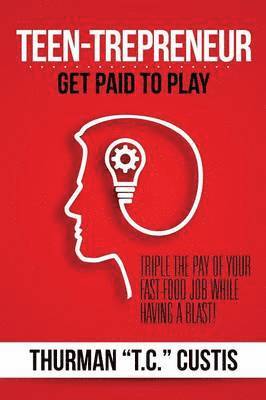 Thurman T C Custis, Thurman T. C. Custis, Thurman "T.C." Custis, Thurman "t C. ". Custis - Teen-Trepreneur, Häftad