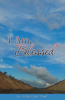 A Child Called Faith, A. Child Called Faith, A CHILD CALLED "FAITH", - I Am, Blessed, Häftad