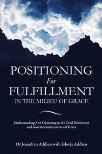 bokomslag Positioning for Fulfillment in the Milieu of Grace