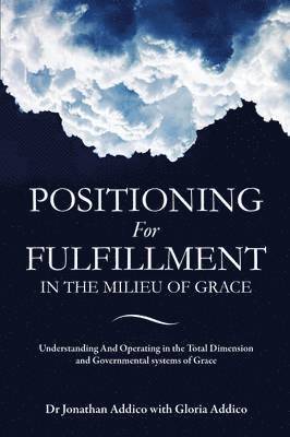 Positioning for Fulfillment in the Milieu of Grace 1