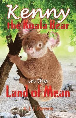A J J Pierson, A. J. J. Pierson - Kenny the Koala Bear in the Land of Mean, Häftad