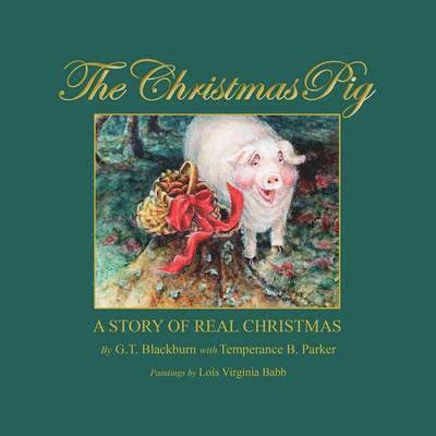 The Christmas Pig A Story of Real Christmas 1