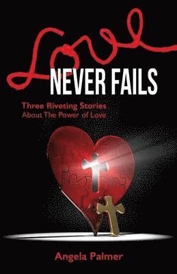 Angela Palmer - Love Never Fails, Häftad