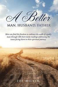 bokomslag A Better Man, Husband, Father