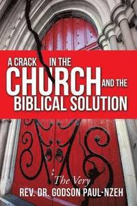 bokomslag A Crack In The Church And The Biblical Solution